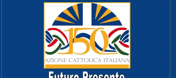 Festa dei 150 anni dell’Azione Cattolica Italiana