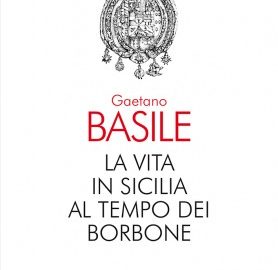 “La vita in Sicilia al tempo dei Borbone”, incontro con Gaetano Basile